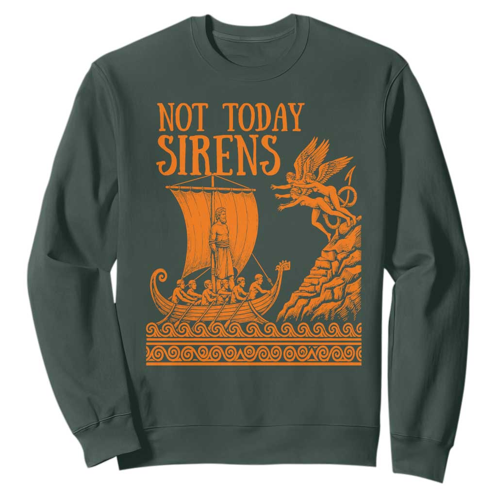 Not Today Sirens Funny Odysseus Journey Parody Sweatshirt Greek Mythology Epic Odyssey History Lover Gift