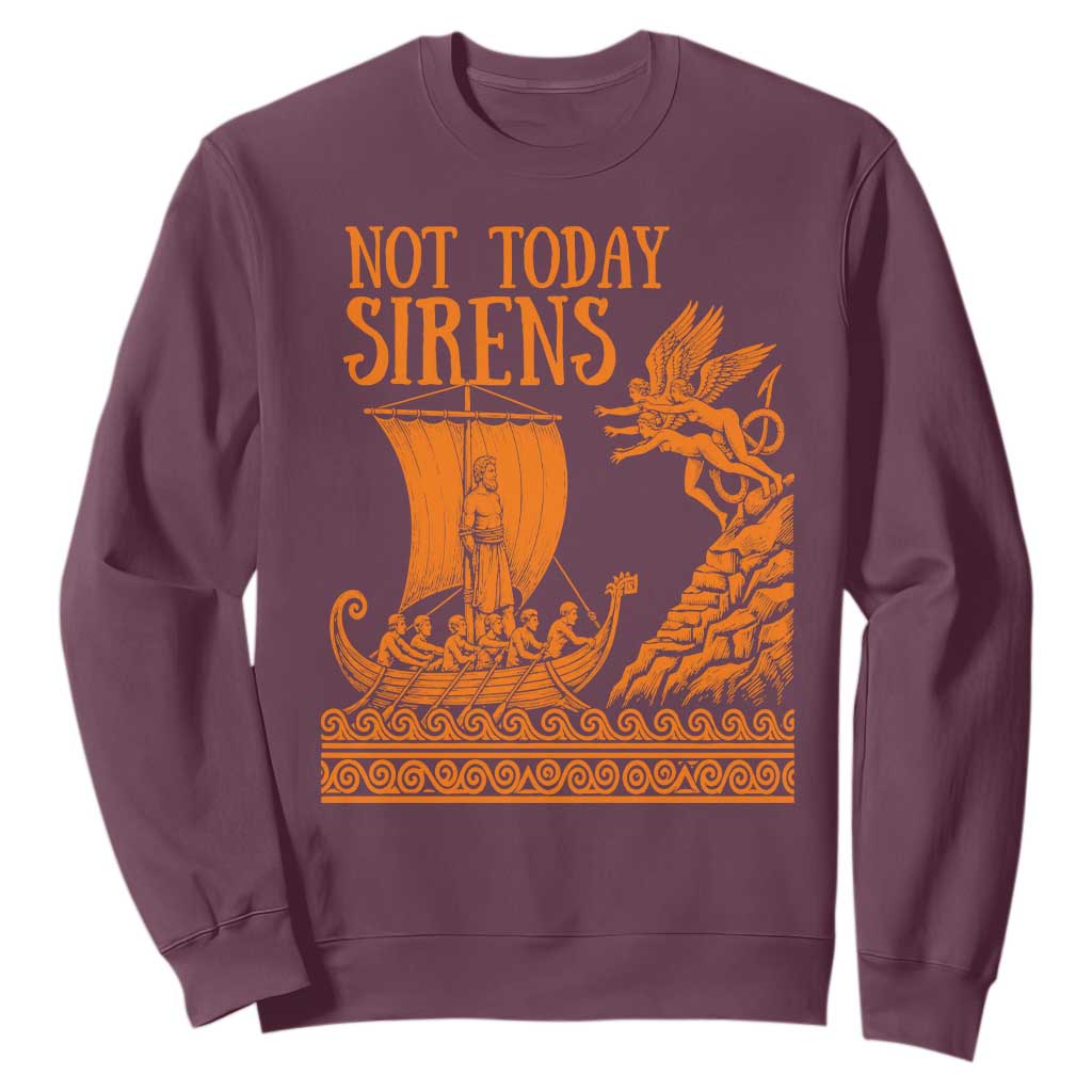 Not Today Sirens Funny Odysseus Journey Parody Sweatshirt Greek Mythology Epic Odyssey History Lover Gift