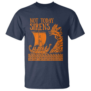 Not Today Sirens Funny Odysseus Journey Parody T Shirt Greek Mythology Epic Odyssey History Lover Gift