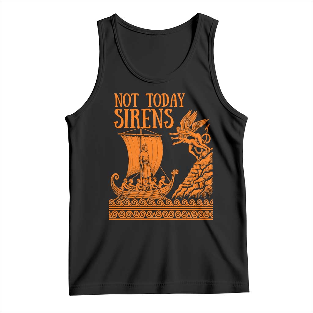 Not Today Sirens Funny Odysseus Journey Parody Tank Top Greek Mythology Epic Odyssey History Lover Gift TS02 Black Print Your Wear