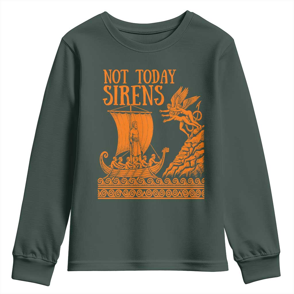 Not Today Sirens Funny Odysseus Journey Parody Youth Sweatshirt Greek Mythology Epic Odyssey History Lover Gift