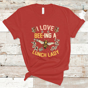 I Love Being A Lunch Lady Bee Lover School Cafeteria Crew T Shirt TS02 Red Printyourwear