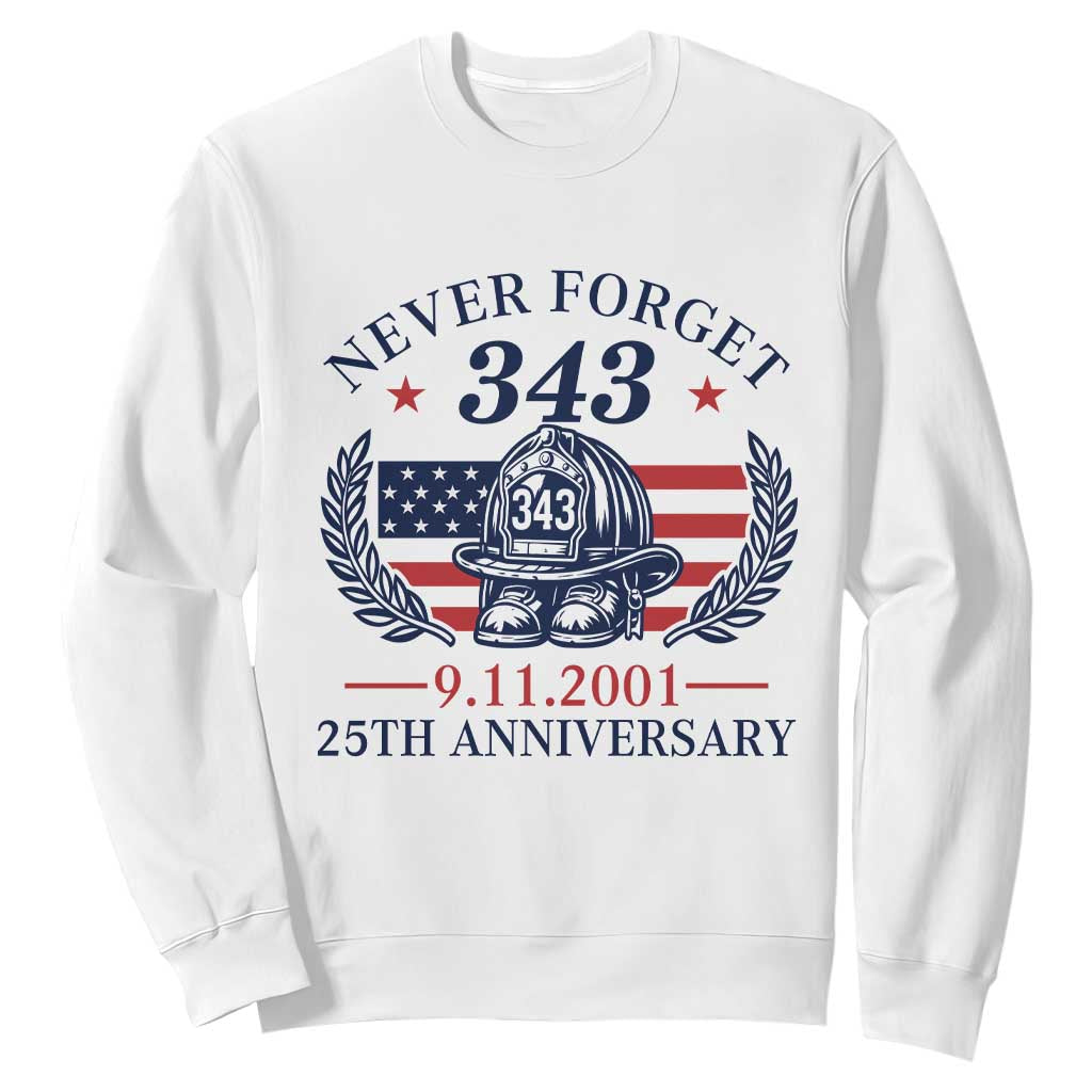 Firefighter Memorial Never Forget 343 Sweatshirt 25th Anniversary Patriotic Honor 9 11 Tribute TS02 White Print Your Wear