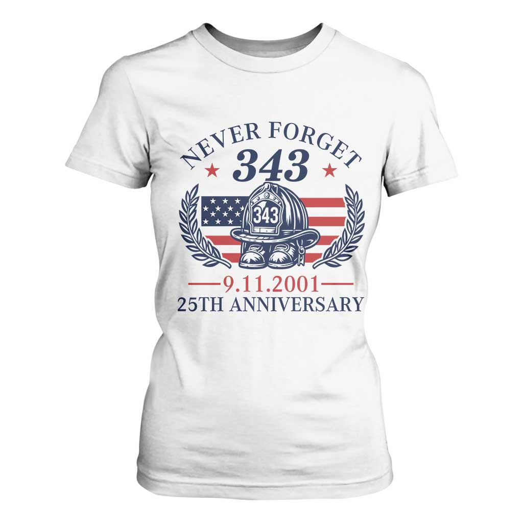 Firefighter Memorial Never Forget 343 T Shirt For Women 25th Anniversary Patriotic Honor 9 11 Tribute TS02 White Print Your Wear