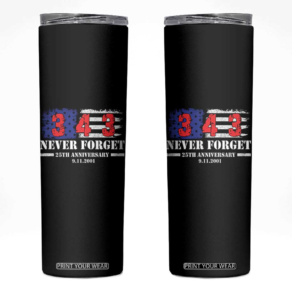 Firefighter Memorial 343 Never Forget American Flag Skinny Tumbler 25th Anniversary Patriotic Honor 9 11 Tribute TS02 Black Print Your Wear