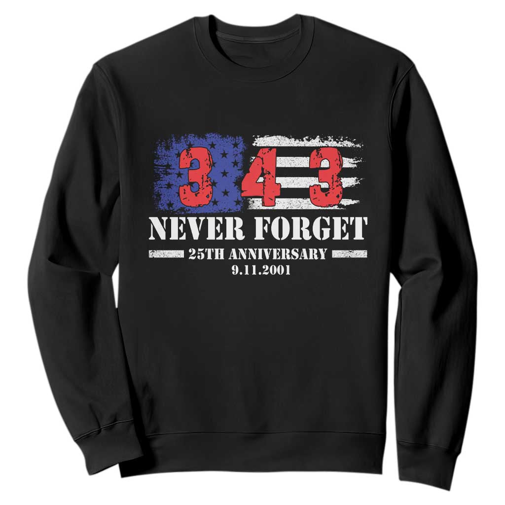 Firefighter Memorial 343 Never Forget American Flag Sweatshirt 25th Anniversary Patriotic Honor 9 11 Tribute TS02 Black Print Your Wear
