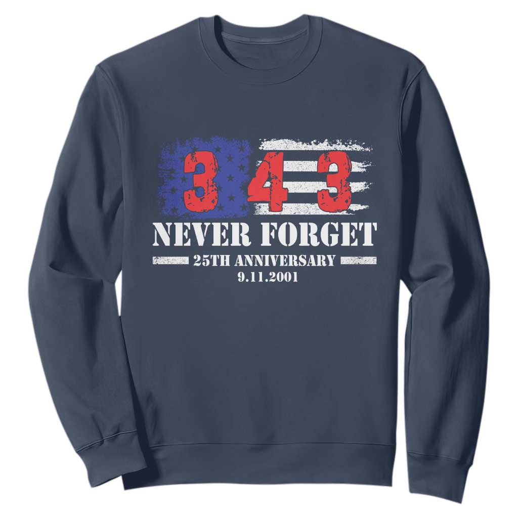 Firefighter Memorial 343 Never Forget American Flag Sweatshirt 25th Anniversary Patriotic Honor 9 11 Tribute TS02 Navy Print Your Wear