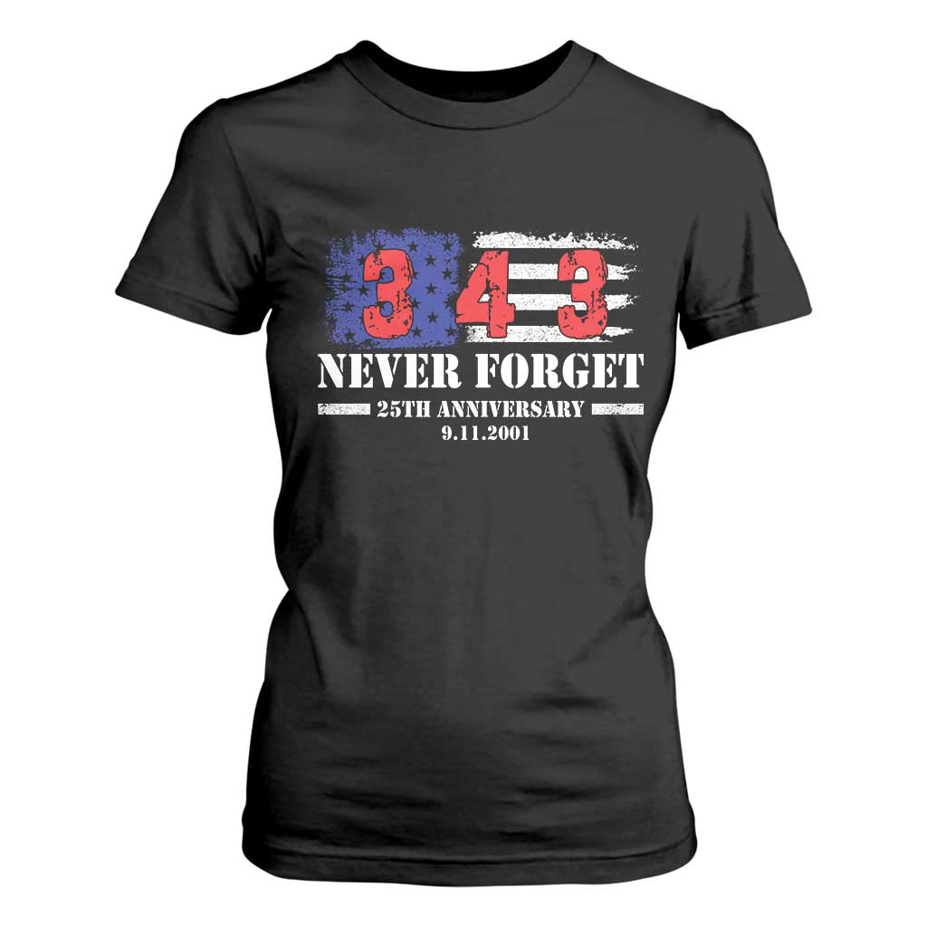 Firefighter Memorial 343 Never Forget American Flag T Shirt For Women 25th Anniversary Patriotic Honor 9 11 Tribute TS02 Black Print Your Wear