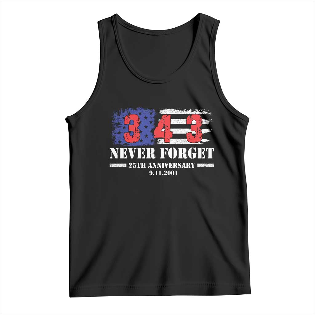 Firefighter Memorial 343 Never Forget American Flag Tank Top 25th Anniversary Patriotic Honor 9 11 Tribute TS02 Black Print Your Wear