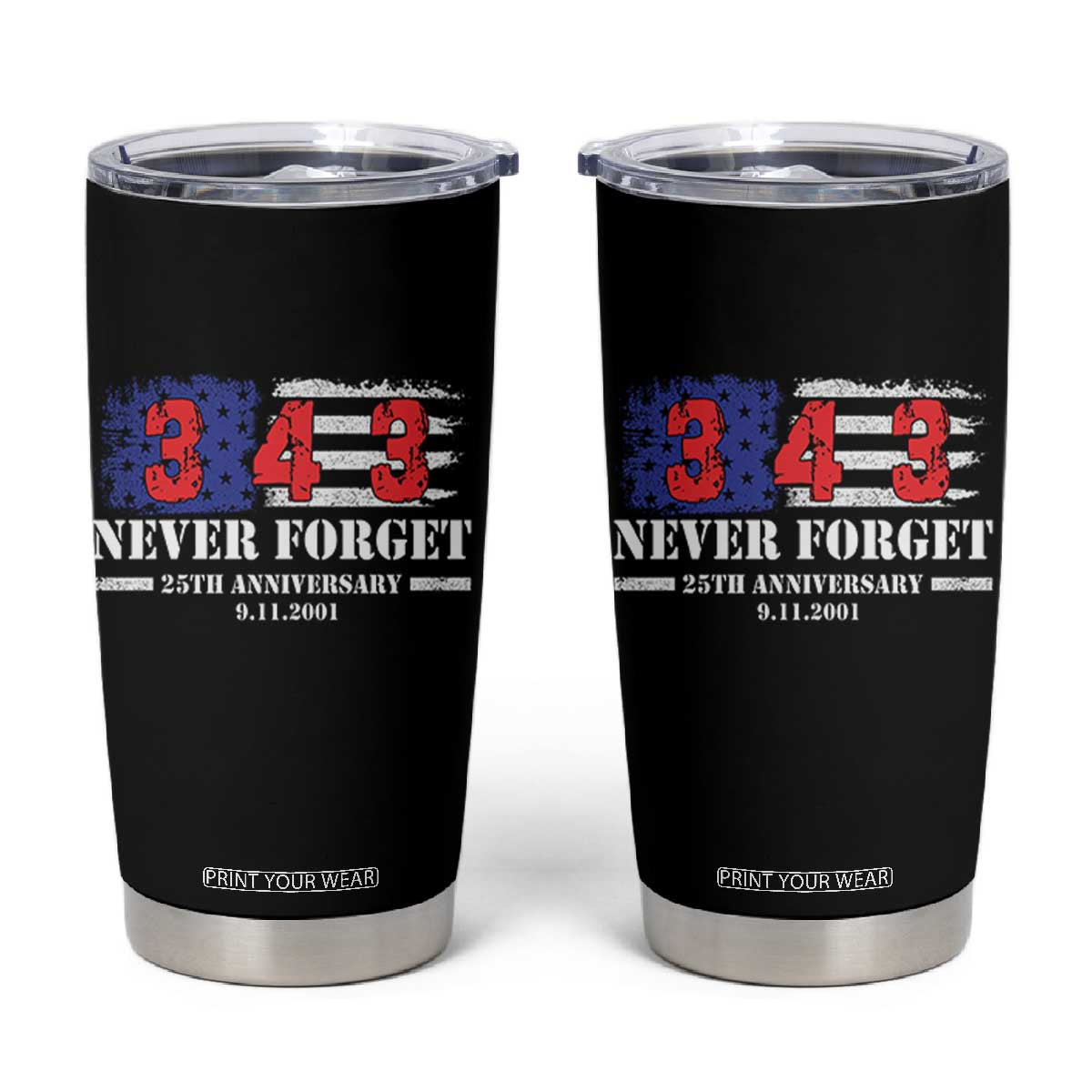 Firefighter Memorial 343 Never Forget American Flag Tumbler Cup 25th Anniversary Patriotic Honor 9 11 Tribute TS02 Black Print Your Wear