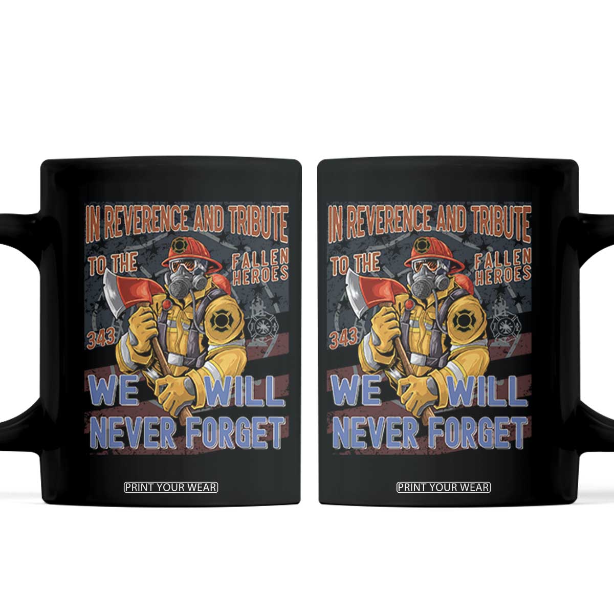Firefighter Memorial In Reverence And Tribute Fallen Heroes 343 Coffee Mug We Will Never Forget Honor 9 11 TS02 Black Print Your Wear