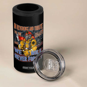 Firefighter Memorial In Reverence And Tribute Fallen Heroes 343 4 in 1 Can Cooler Tumbler We Will Never Forget Honor 9 11