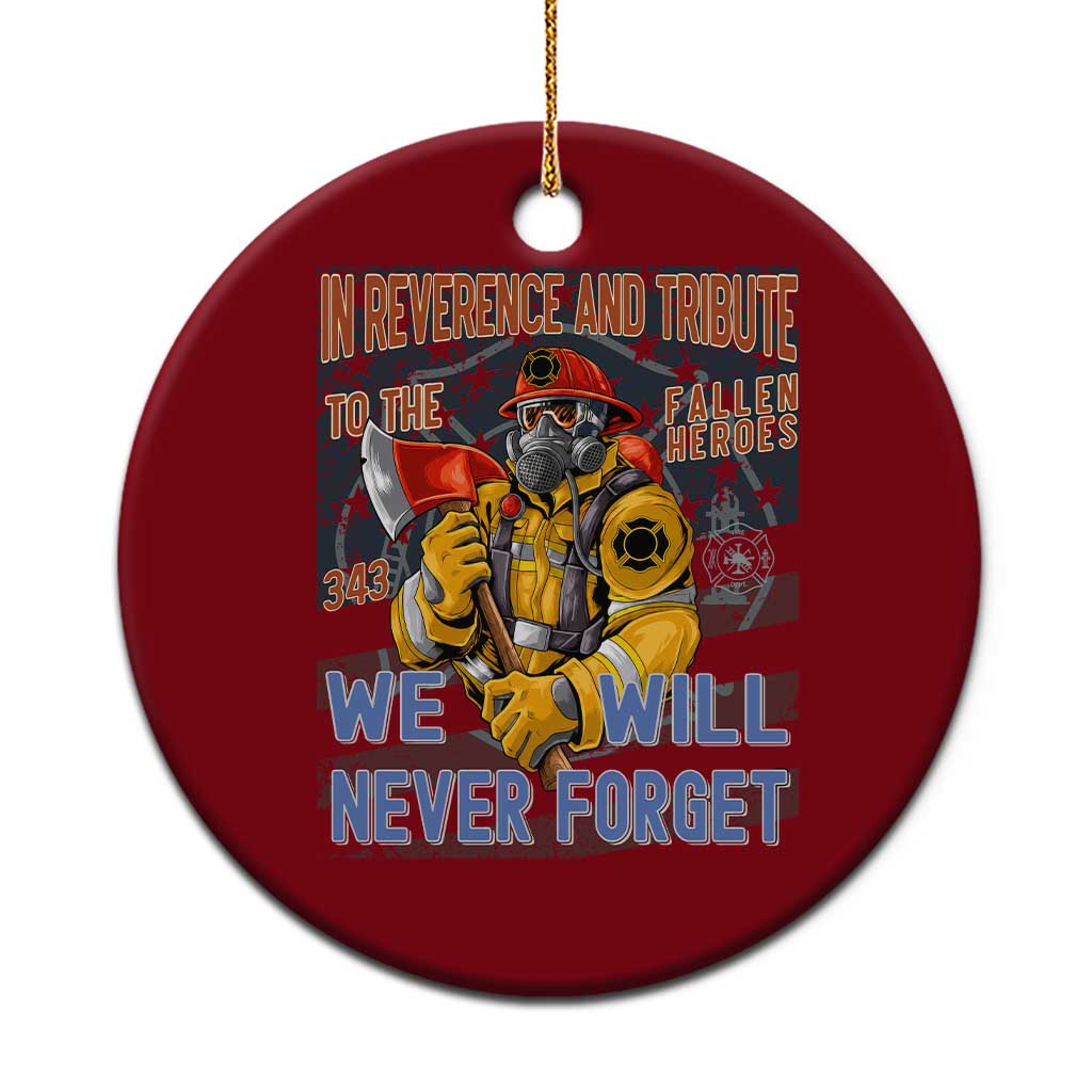 Firefighter Memorial In Reverence And Tribute Fallen Heroes 343 Ceramic Ornament We Will Never Forget Honor 9 11 TS02 1pc Red Print Your Wear