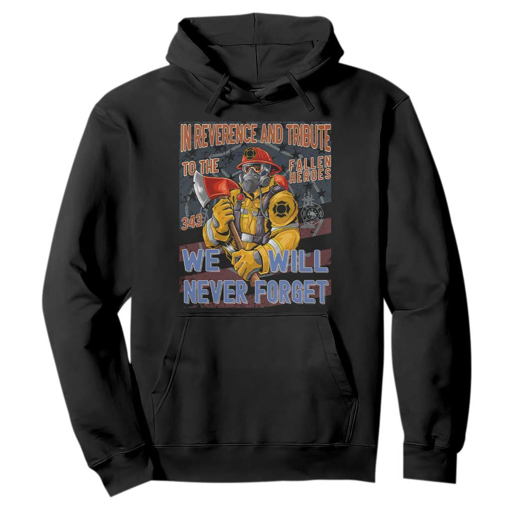 Firefighter Memorial In Reverence And Tribute Fallen Heroes 343 Hoodie We Will Never Forget Honor 9 11 TS02 Black Print Your Wear