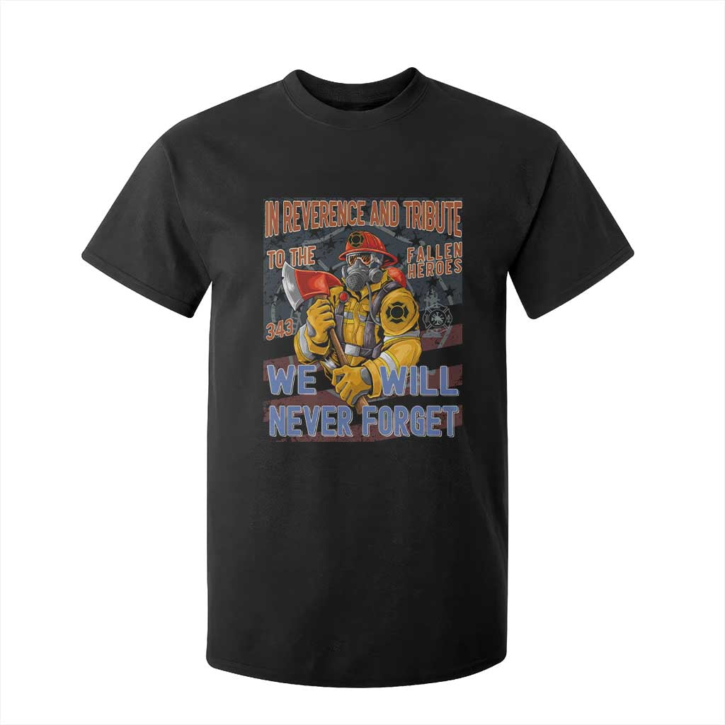 Firefighter Memorial In Reverence And Tribute Fallen Heroes 343 T Shirt For Kid We Will Never Forget Honor 9 11 TS02 Black Print Your Wear