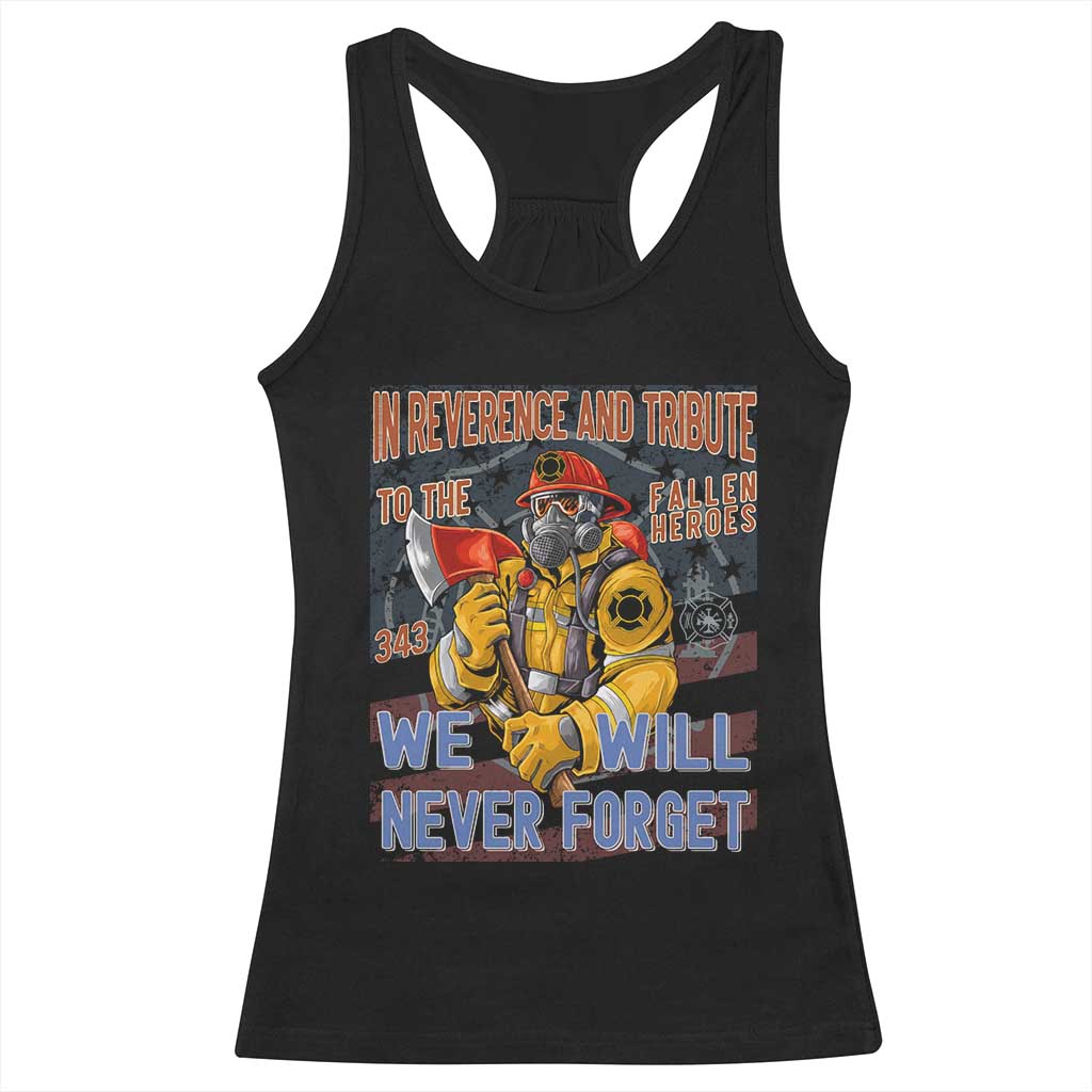 Firefighter Memorial In Reverence And Tribute Fallen Heroes 343 Racerback Tank Top We Will Never Forget Honor 9 11 TS02 Black Print Your Wear