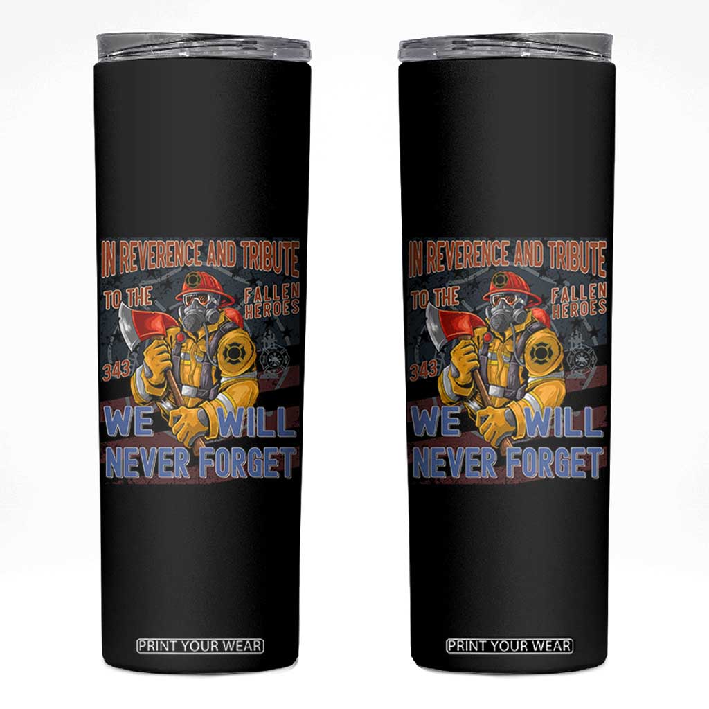 Firefighter Memorial In Reverence And Tribute Fallen Heroes 343 Skinny Tumbler We Will Never Forget Honor 9 11 TS02 Black Print Your Wear
