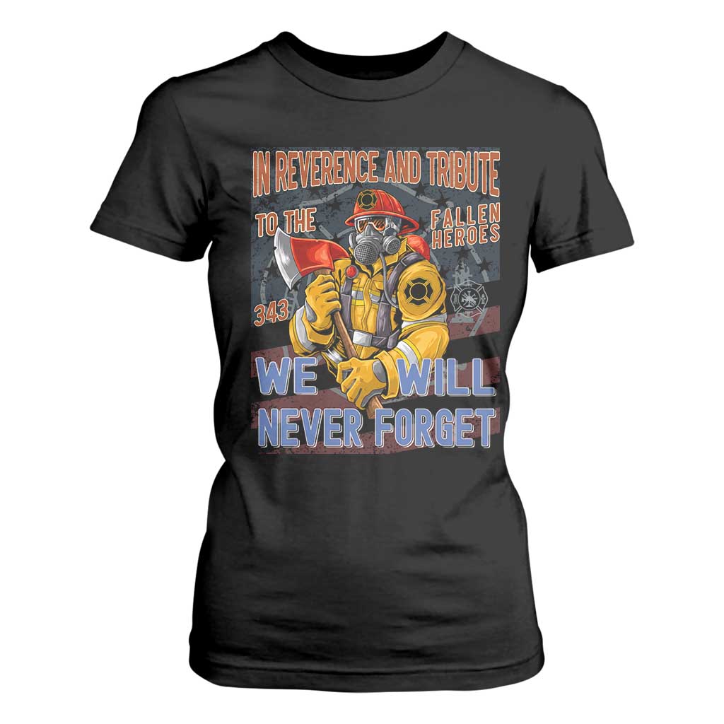 Firefighter Memorial In Reverence And Tribute Fallen Heroes 343 T Shirt For Women We Will Never Forget Honor 9 11 TS02 Black Print Your Wear