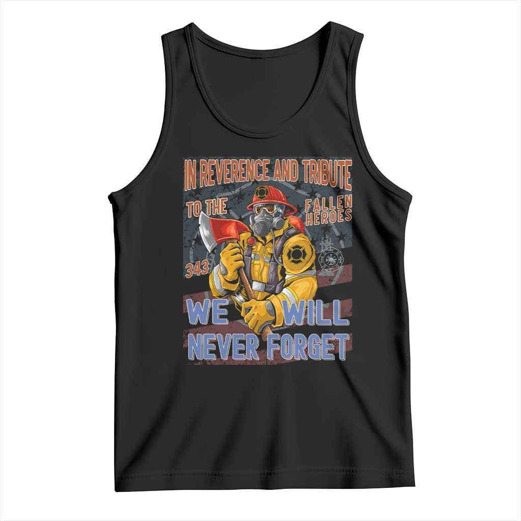 Firefighter Memorial In Reverence And Tribute Fallen Heroes 343 Tank Top We Will Never Forget Honor 9 11 TS02 Black Print Your Wear