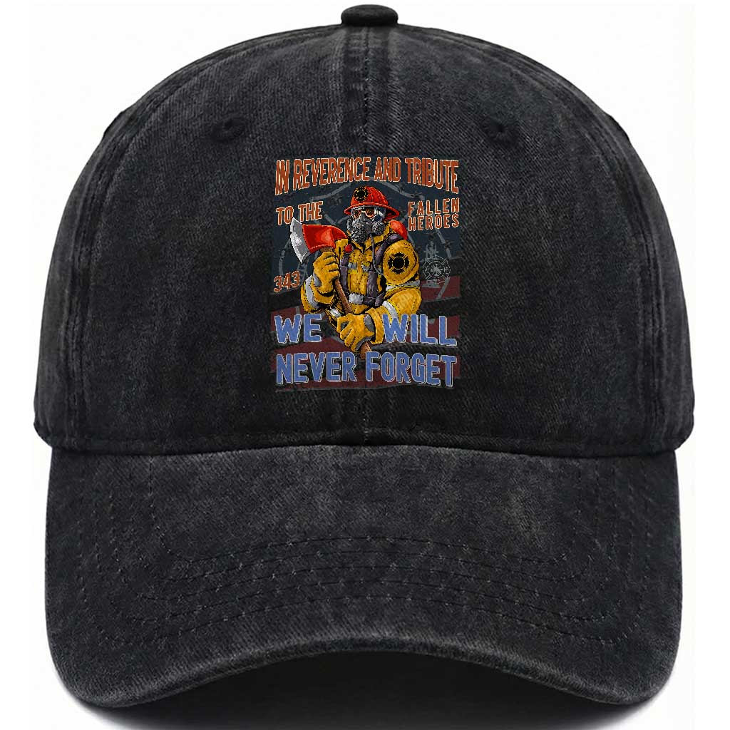Firefighter Memorial In Reverence And Tribute Fallen Heroes 343 Washed Cotton Baseball Cap We Will Never Forget Honor 9 11 TS02 Print Your Wear