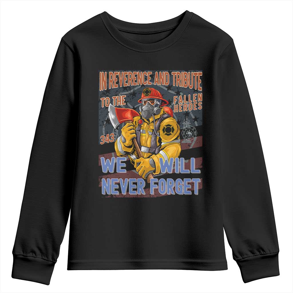 Firefighter Memorial In Reverence And Tribute Fallen Heroes 343 Youth Sweatshirt We Will Never Forget Honor 9 11 TS02 Black Print Your Wear