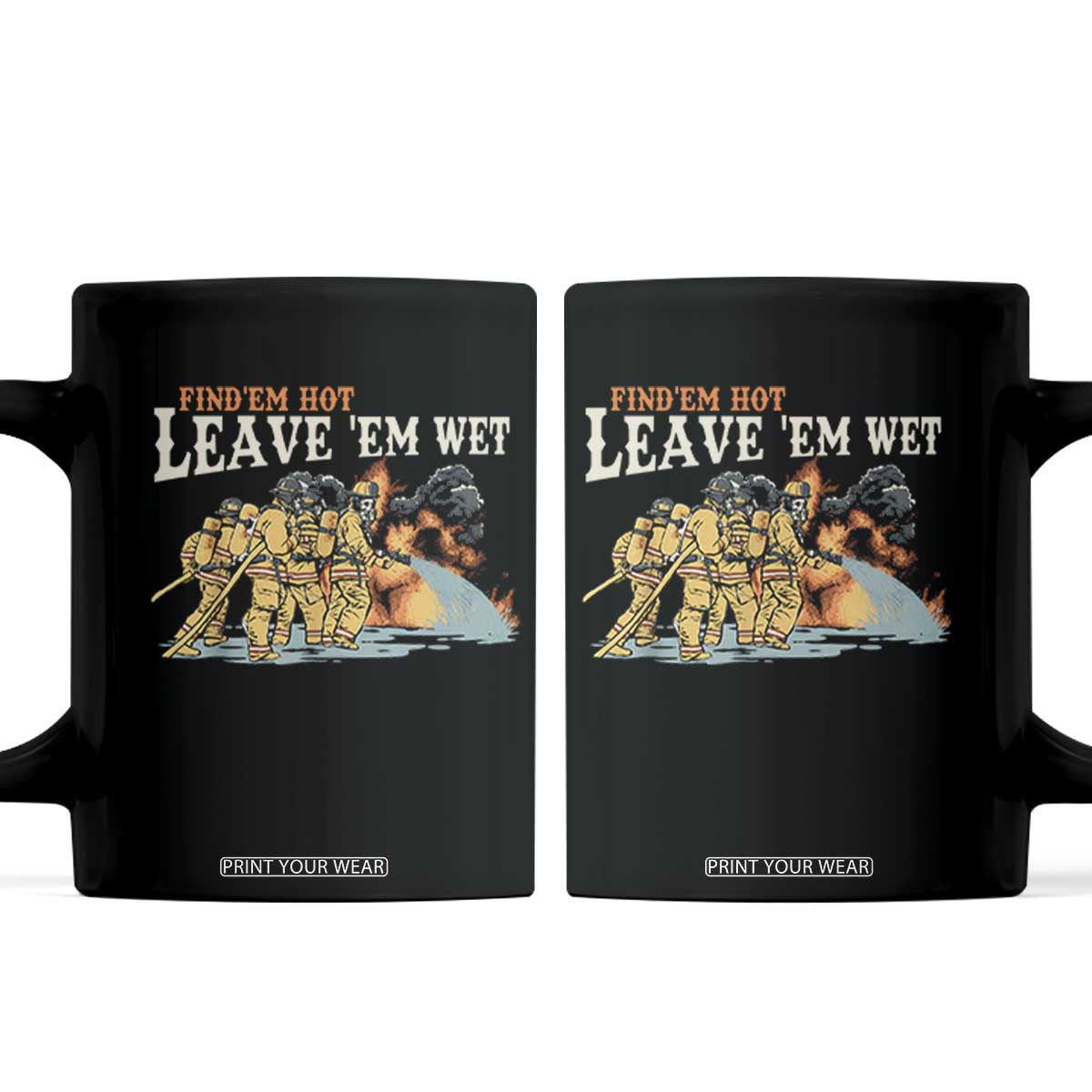 Funny Firefighter Hero Brotherhood Coffee Mug Find Em Hot Leave Em Wet Firehouse Humor