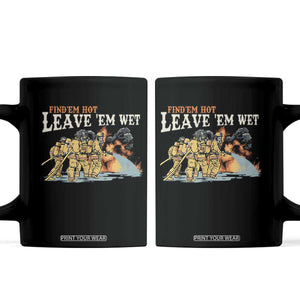 Funny Firefighter Hero Brotherhood Coffee Mug Find Em Hot Leave Em Wet Firehouse Humor