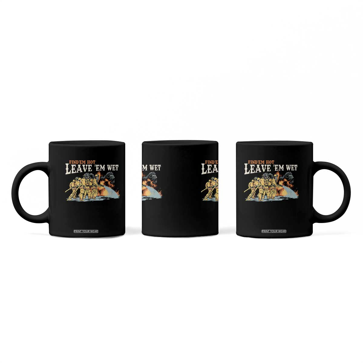 Funny Firefighter Hero Brotherhood Coffee Mug Find Em Hot Leave Em Wet Firehouse Humor