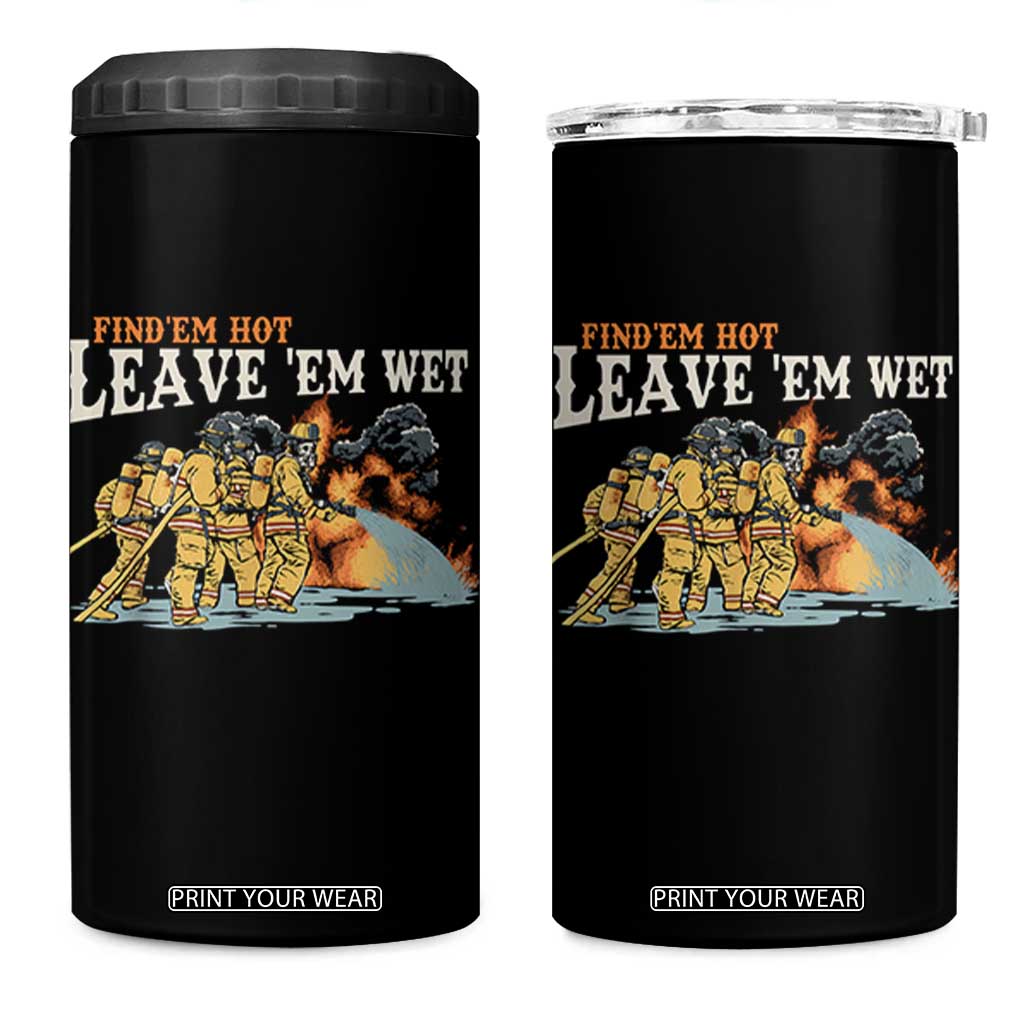 Funny Firefighter Hero Brotherhood 4 in 1 Can Cooler Tumbler Find Em Hot Leave Em Wet Firehouse Humor TS02 One Size: 16 oz Black Print Your Wear