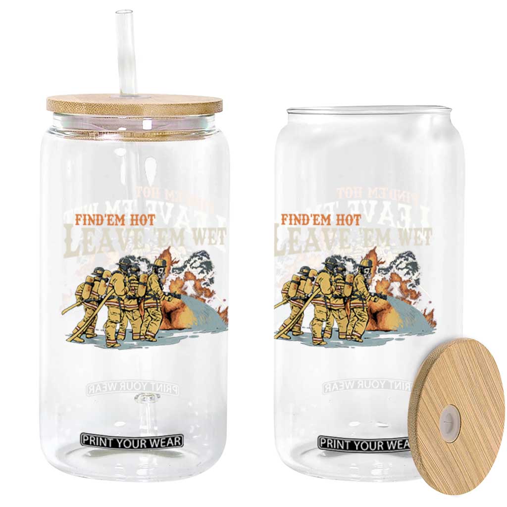 Funny Firefighter Hero Brotherhood Glass Can Find Em Hot Leave Em Wet Firehouse Humor