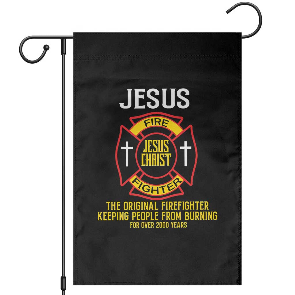 Jesus The Original Firefighter Christian Faith Garden Flag Keeping People From Burning First Responder TS02 Black Print Your Wear