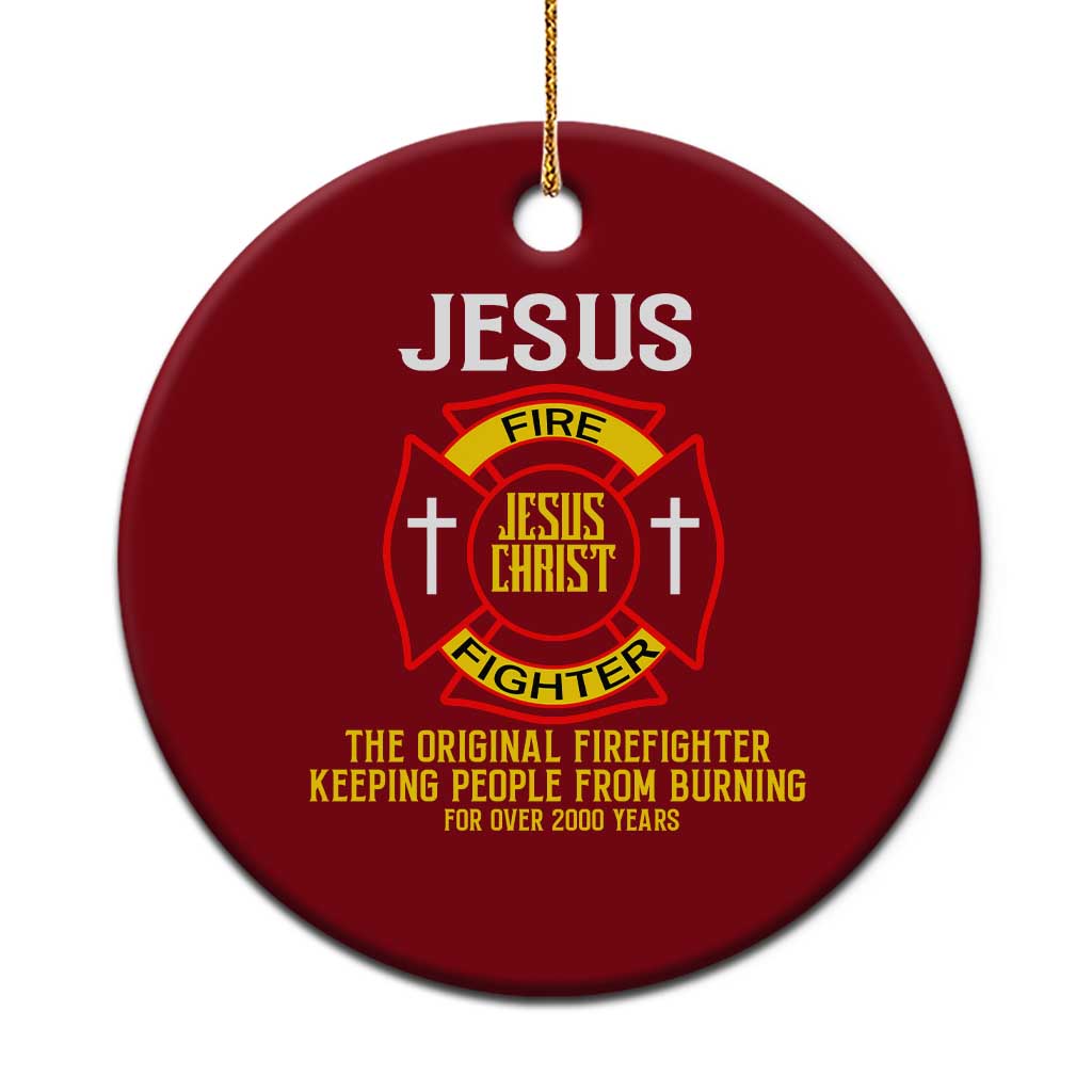 Jesus The Original Firefighter Christian Faith Ceramic Ornament Keeping People From Burning First Responder TS02 1pc Red Print Your Wear