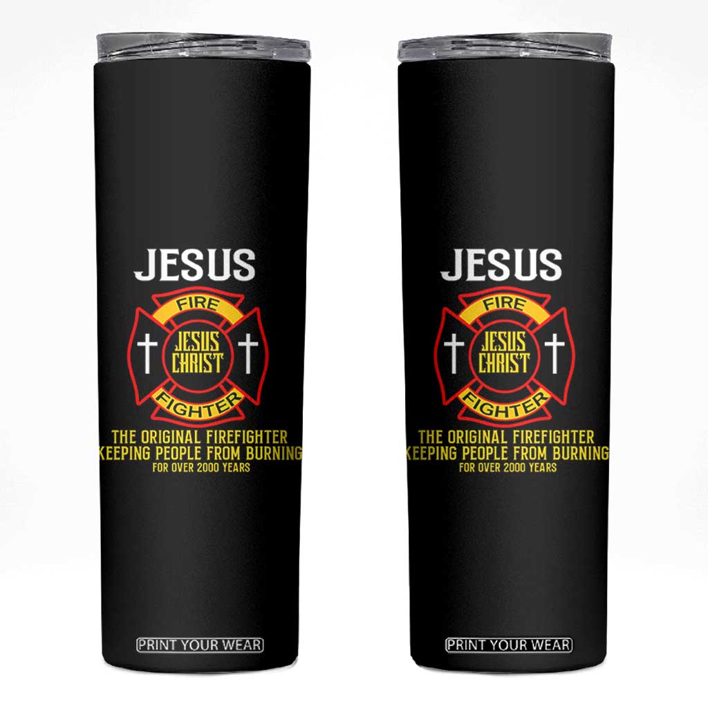 Jesus The Original Firefighter Christian Faith Skinny Tumbler Keeping People From Burning First Responder TS02 Black Print Your Wear