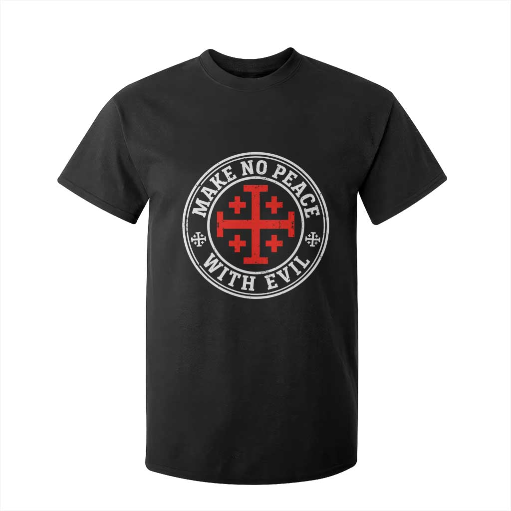 Make No Peace With Evil Jerusalem Cross T Shirt For Kid Christian Warrior Crusader Emblem Graphic TS02 Black Print Your Wear