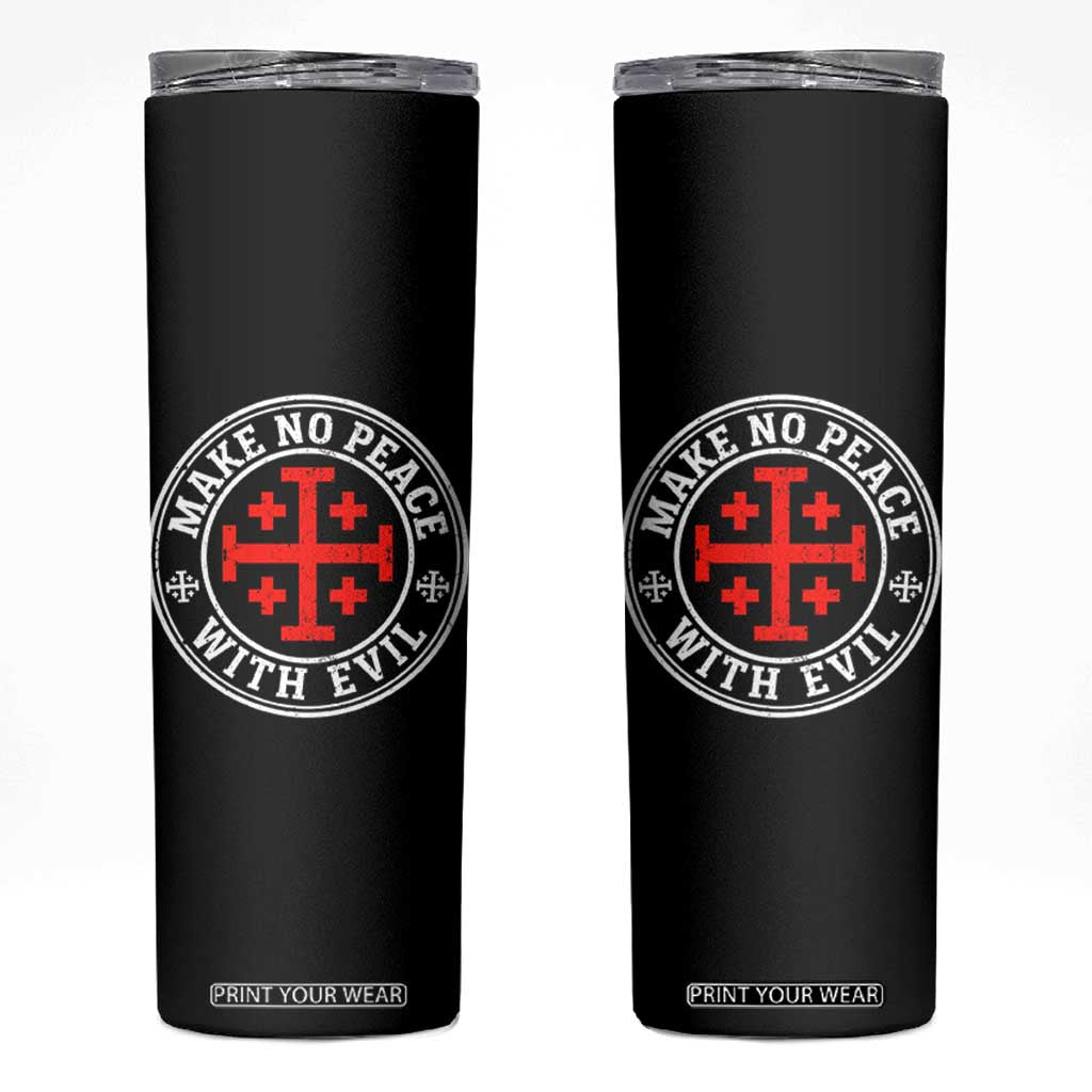 Make No Peace With Evil Jerusalem Cross Skinny Tumbler Christian Warrior Crusader Emblem Graphic
