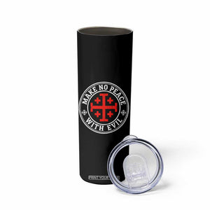 Make No Peace With Evil Jerusalem Cross Skinny Tumbler Christian Warrior Crusader Emblem Graphic