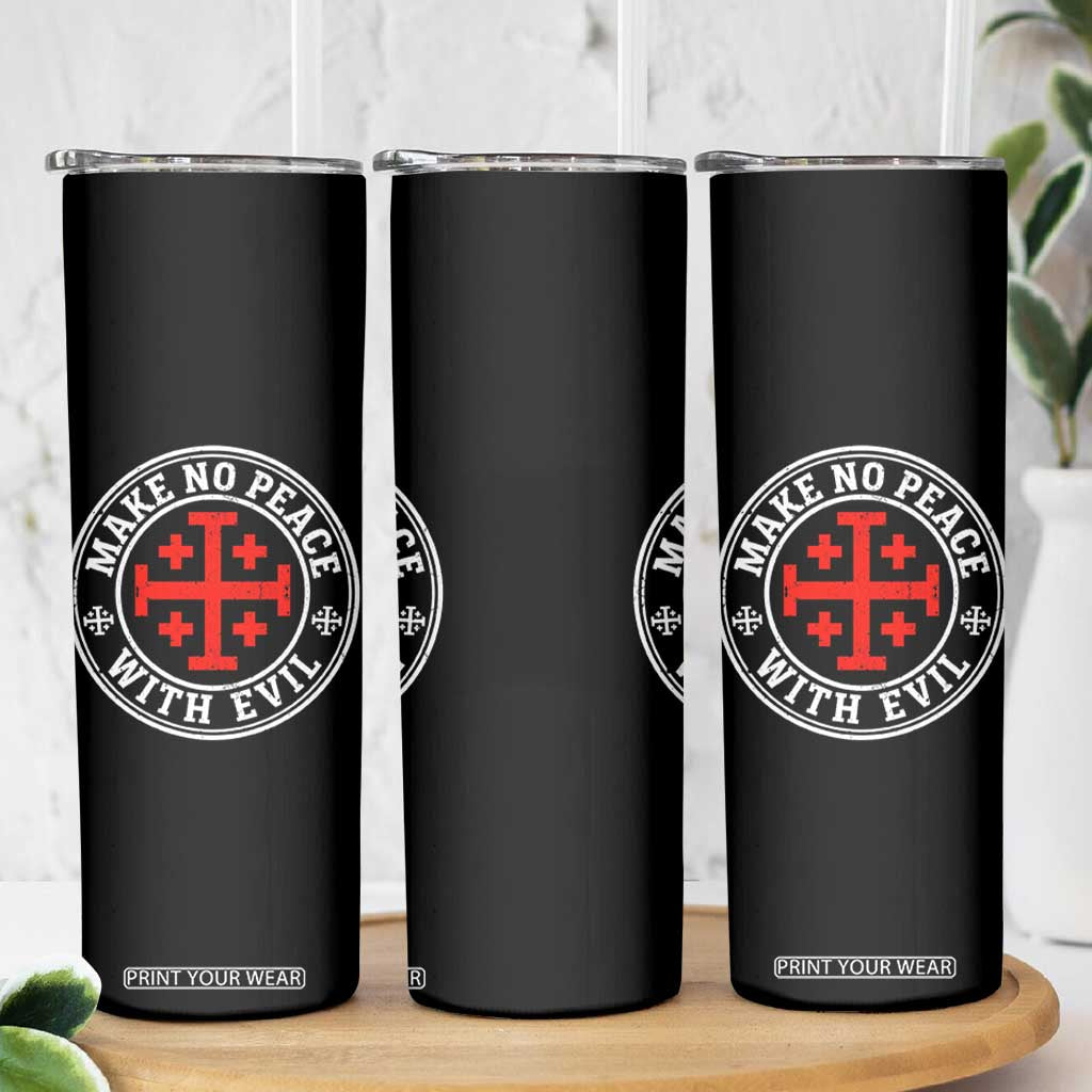 Make No Peace With Evil Jerusalem Cross Skinny Tumbler Christian Warrior Crusader Emblem Graphic