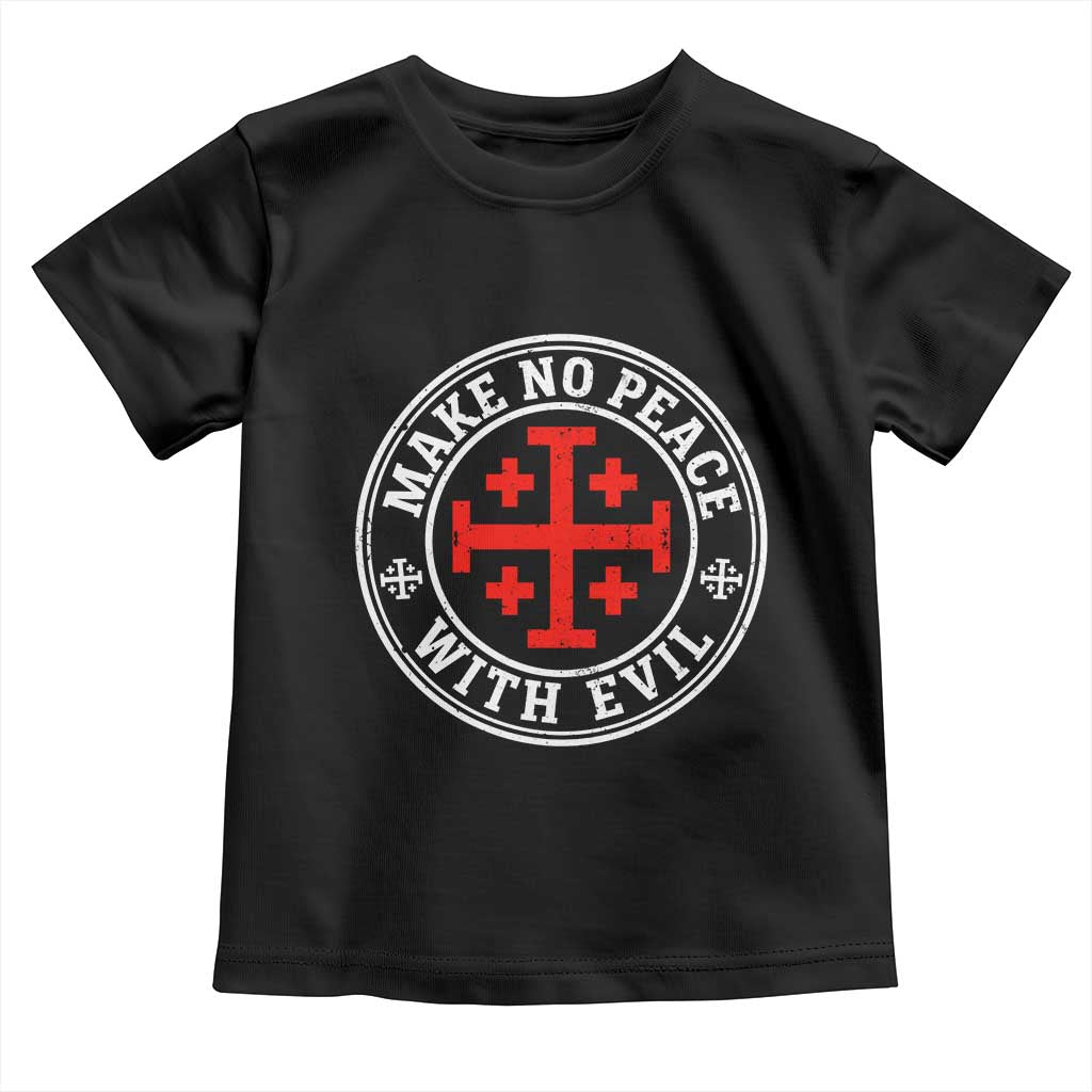 Make No Peace With Evil Jerusalem Cross Toddler T Shirt Christian Warrior Crusader Emblem Graphic