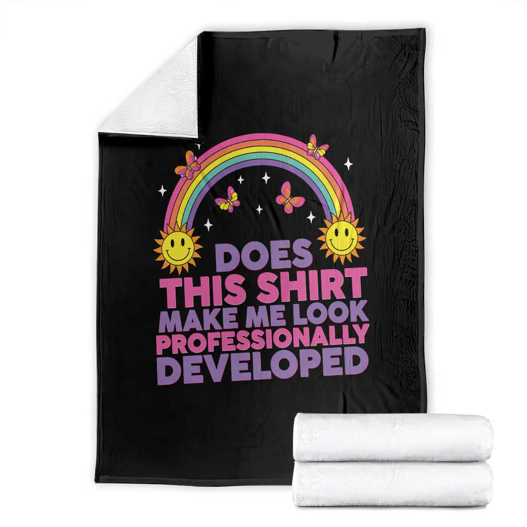 Does This Shirt Make Me Look Professionally Developed Throw Blanket Retro Rainbow Butterfly Sarcastic Professional Development PD Humor TS02 Black Print Your Wear