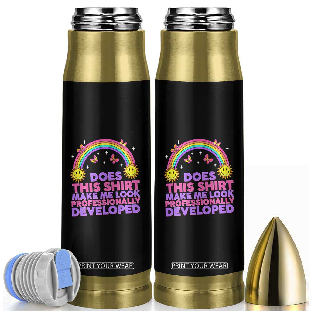 Does This Shirt Make Me Look Professionally Developed Bullet Tumbler Retro Rainbow Butterfly Sarcastic Professional Development PD Humor TS02 Black Print Your Wear