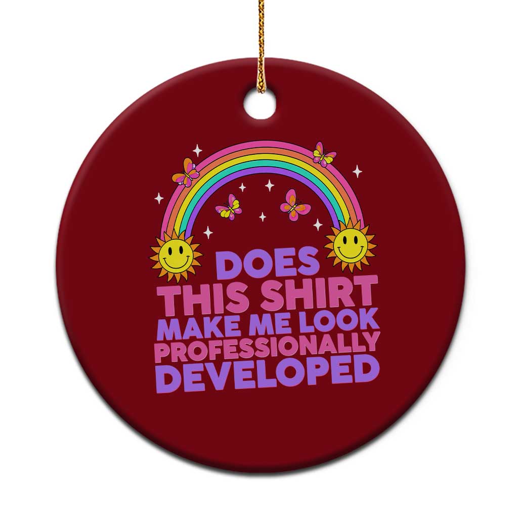 Does This Shirt Make Me Look Professionally Developed Ceramic Ornament Retro Rainbow Butterfly Sarcastic Professional Development PD Humor TS02 1pc Red Print Your Wear