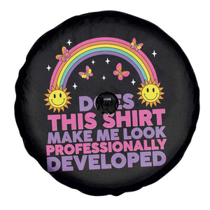 Does This Shirt Make Me Look Professionally Developed Spare Tire Cover Retro Rainbow Butterfly Sarcastic Professional Development PD Humor