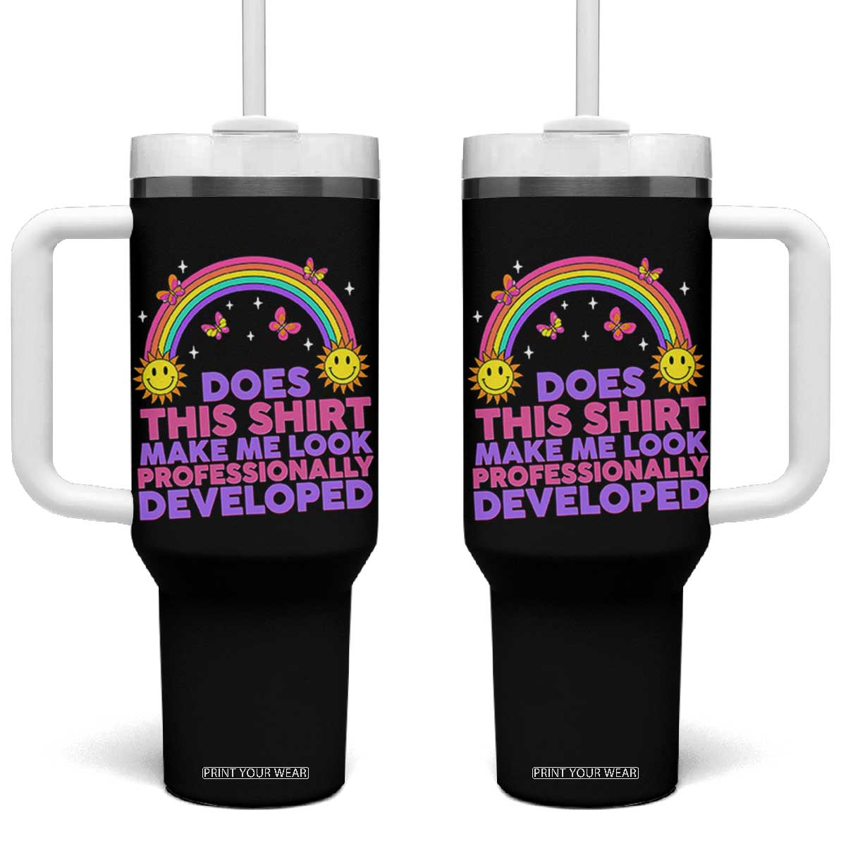 Does This Shirt Make Me Look Professionally Developed Tumbler With Handle Retro Rainbow Butterfly Sarcastic Professional Development PD Humor TS02 One Size: 40 oz Black Print Your Wear
