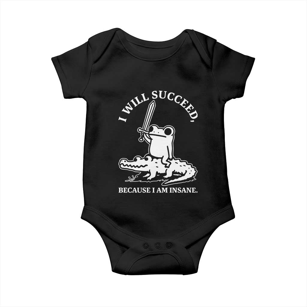 Funny Goblincore Sword Frog Riding Alligator Meme Baby Onesie I Will Succeed Because I Am Insane Chaotic Motivation TS02 Black Print Your Wear
