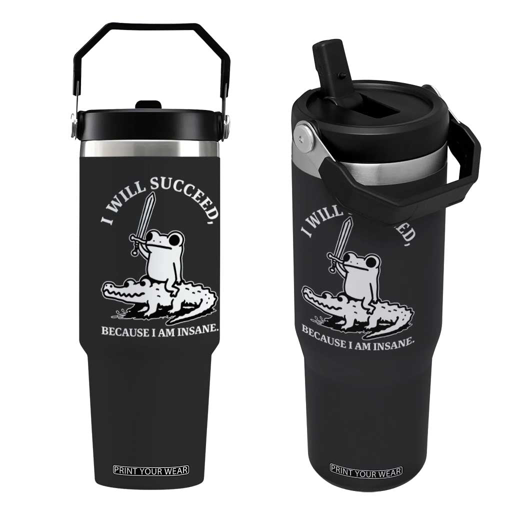 Funny Goblincore Sword Frog Riding Alligator Meme Flip Straw Tumbler I Will Succeed Because I Am Insane Chaotic Motivation TS02 One Size: 30 oz Black Print Your Wear