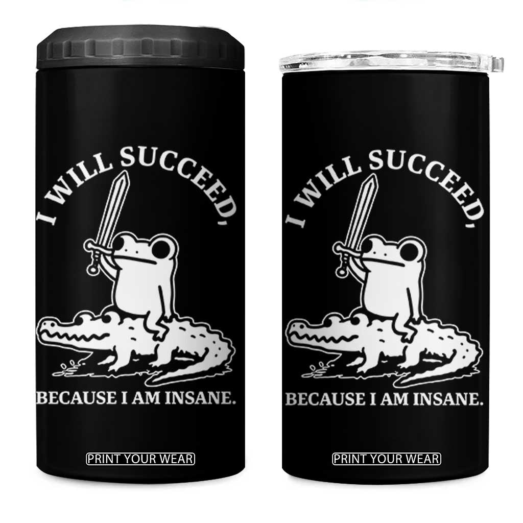 Funny Goblincore Sword Frog Riding Alligator Meme 4 in 1 Can Cooler Tumbler I Will Succeed Because I Am Insane Chaotic Motivation TS02 One Size: 16 oz Black Print Your Wear