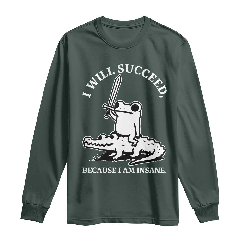 Funny Goblincore Sword Frog Riding Alligator Meme Long Sleeve Shirt I Will Succeed Because I Am Insane Chaotic Motivation