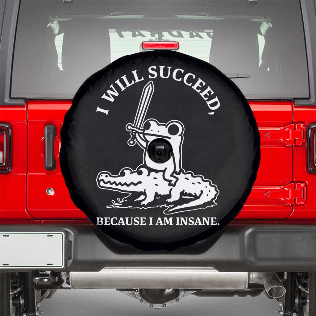 Funny Goblincore Sword Frog Riding Alligator Meme Spare Tire Cover I Will Succeed Because I Am Insane Chaotic Motivation