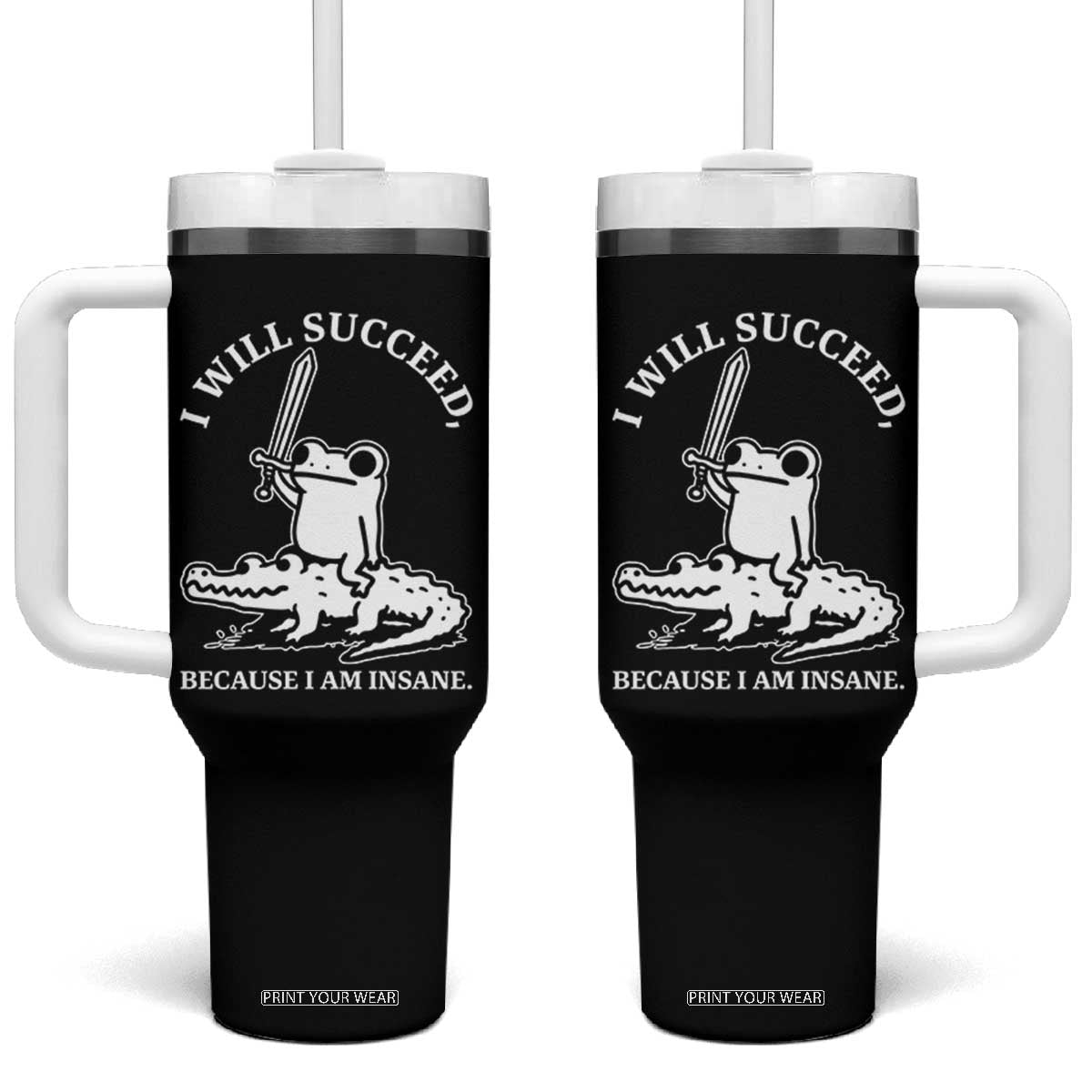 Funny Goblincore Sword Frog Riding Alligator Meme Tumbler With Handle I Will Succeed Because I Am Insane Chaotic Motivation TS02 One Size: 40 oz Black Print Your Wear