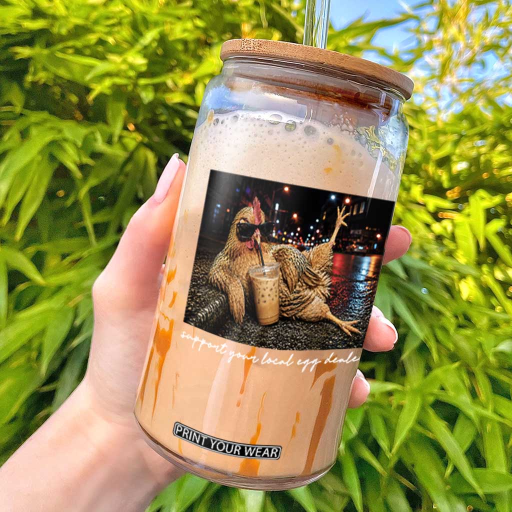 Support Your Local Egg Dealer Chicken Sipping Iced Coffee Graphic Glass Can Funny Homesteading Farm Life TS02 Black Print Your Wear